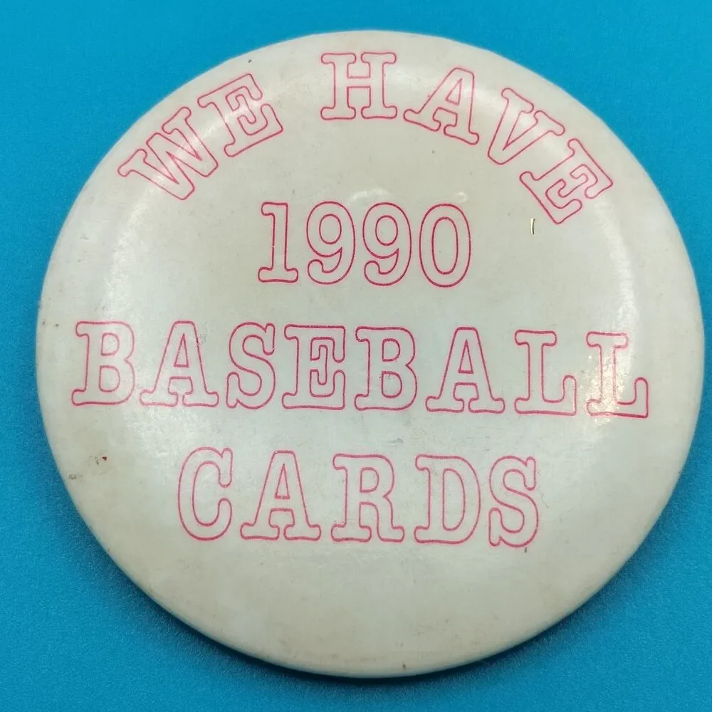 We Have 1990 Baseball Cards Vintage Pin Button Pinback Card Dealer Vendor